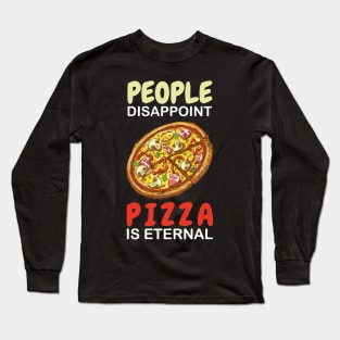 People Disappoint Pizza Is Eternal Long Sleeve T-Shirt